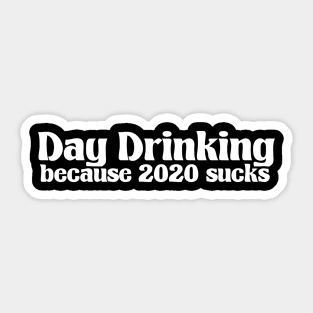 Day Drinking Because 2020 Sucks Funny Simple Royal Text Sticker